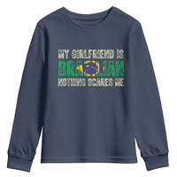 My Girlfriend is Brazilian Nothing Scares Me Youth Sweatshirt Funny Boyfriend