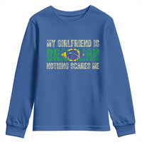 My Girlfriend is Brazilian Nothing Scares Me Youth Sweatshirt Funny Boyfriend