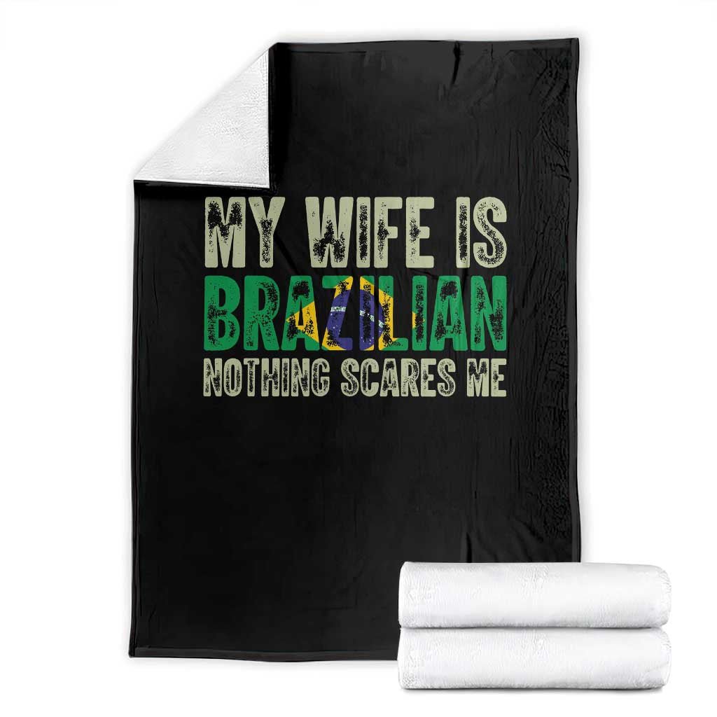 My Wife is Brazilian Nothing Scares Me Throw Blanket Funny Husband Brazil Pride Flag