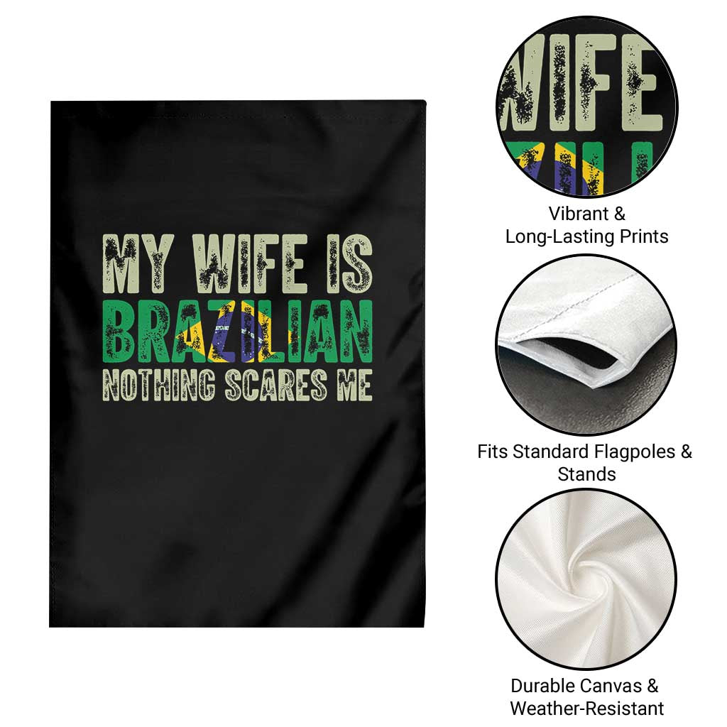 My Wife is Brazilian Nothing Scares Me Garden Flag Funny Husband Brazil Pride Flag