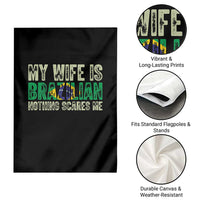 My Wife is Brazilian Nothing Scares Me Garden Flag Funny Husband Brazil Pride Flag