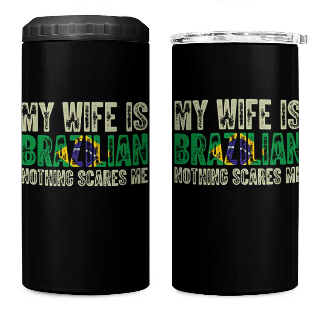 My Wife is Brazilian Nothing Scares Me 4 in 1 Can Cooler Tumbler Funny Husband Brazil Pride Flag