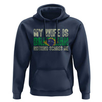 My Wife is Brazilian Nothing Scares Me Hoodie Funny Husband Brazil Pride Flag