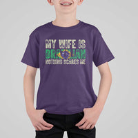 My Wife is Brazilian Nothing Scares Me T Shirt For Kid Funny Husband Brazil Pride Flag