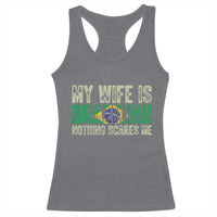 My Wife is Brazilian Nothing Scares Me Racerback Tank Top Funny Husband Brazil Pride Flag