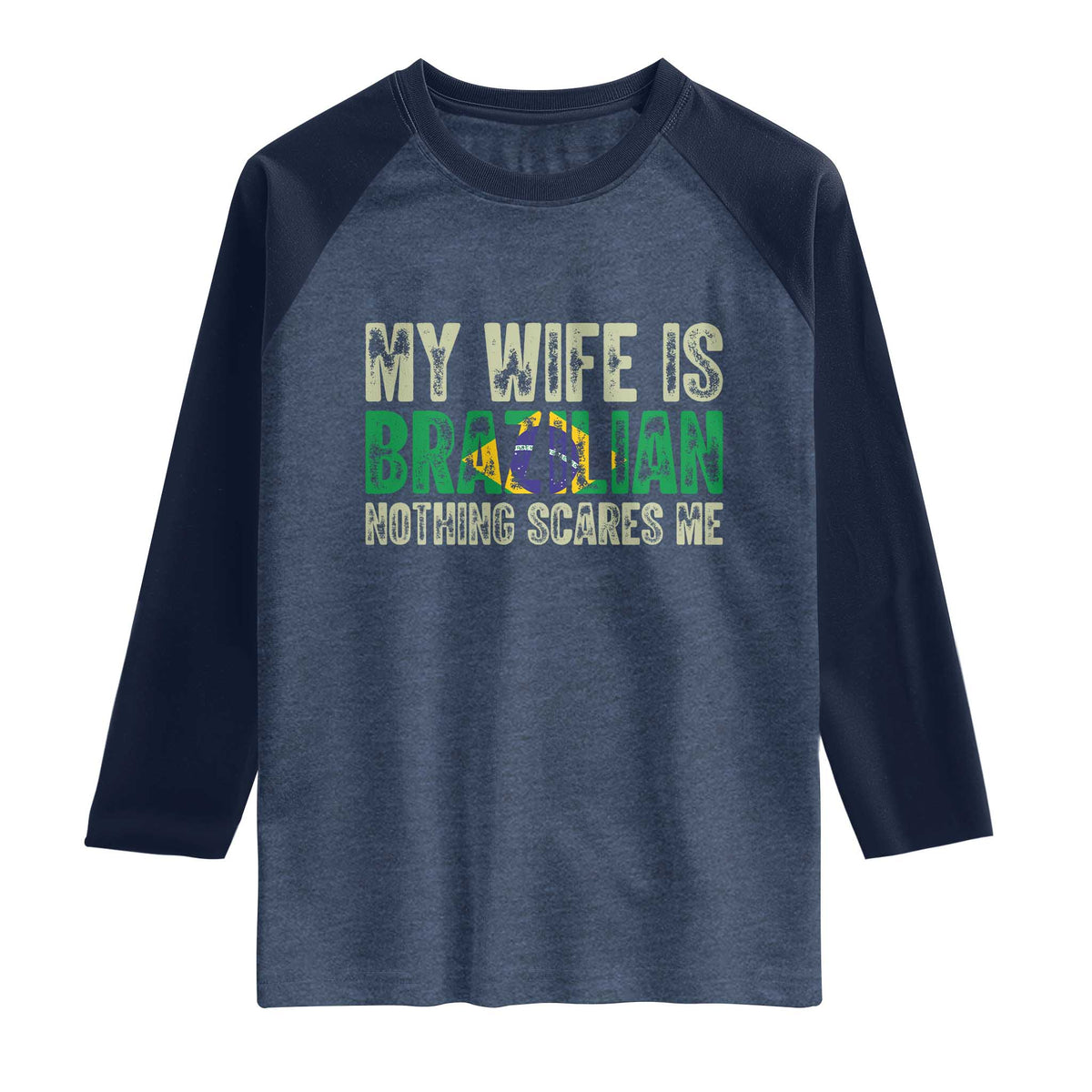 My Wife is Brazilian Nothing Scares Me Raglan Shirt Funny Husband Brazil Pride Flag