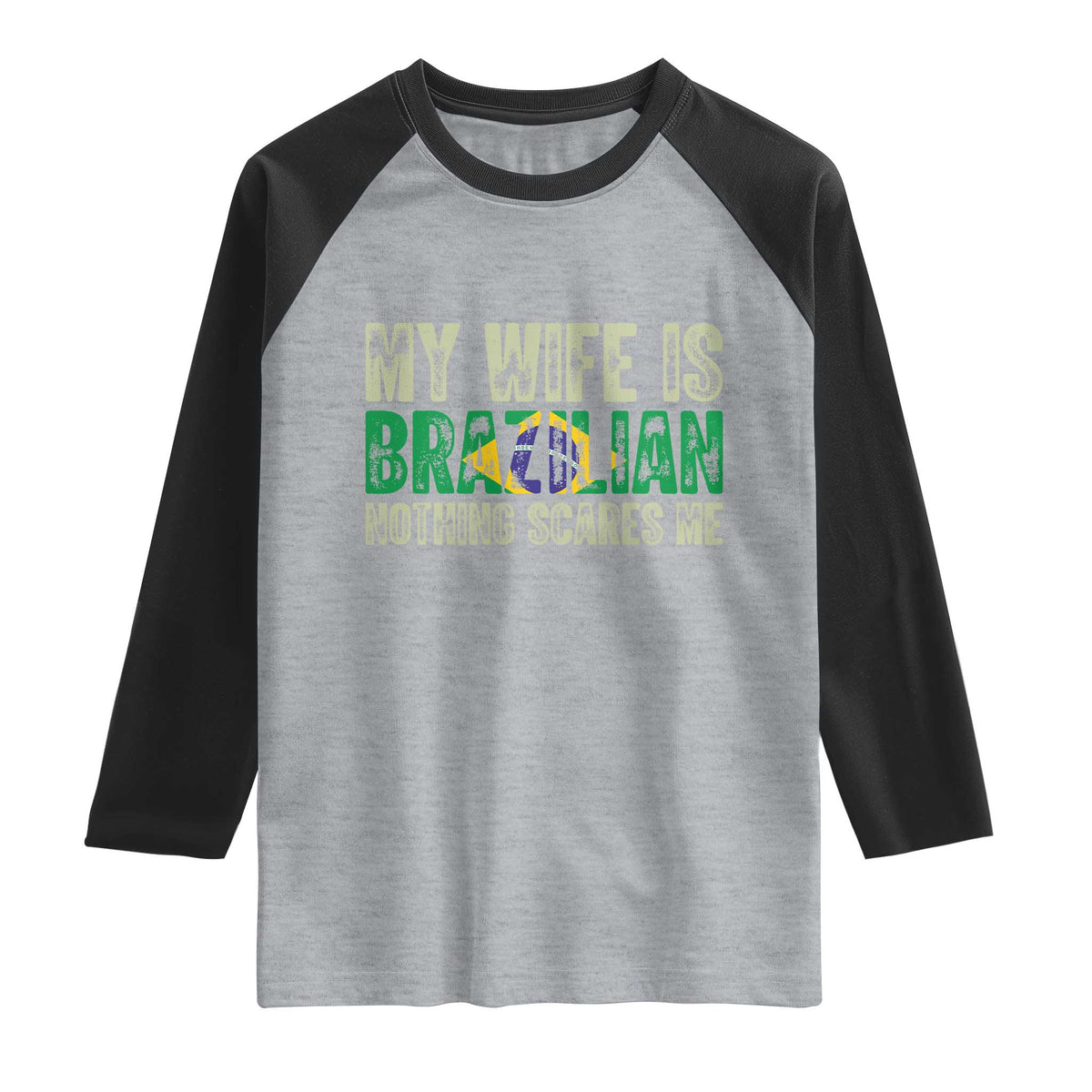My Wife is Brazilian Nothing Scares Me Raglan Shirt Funny Husband Brazil Pride Flag