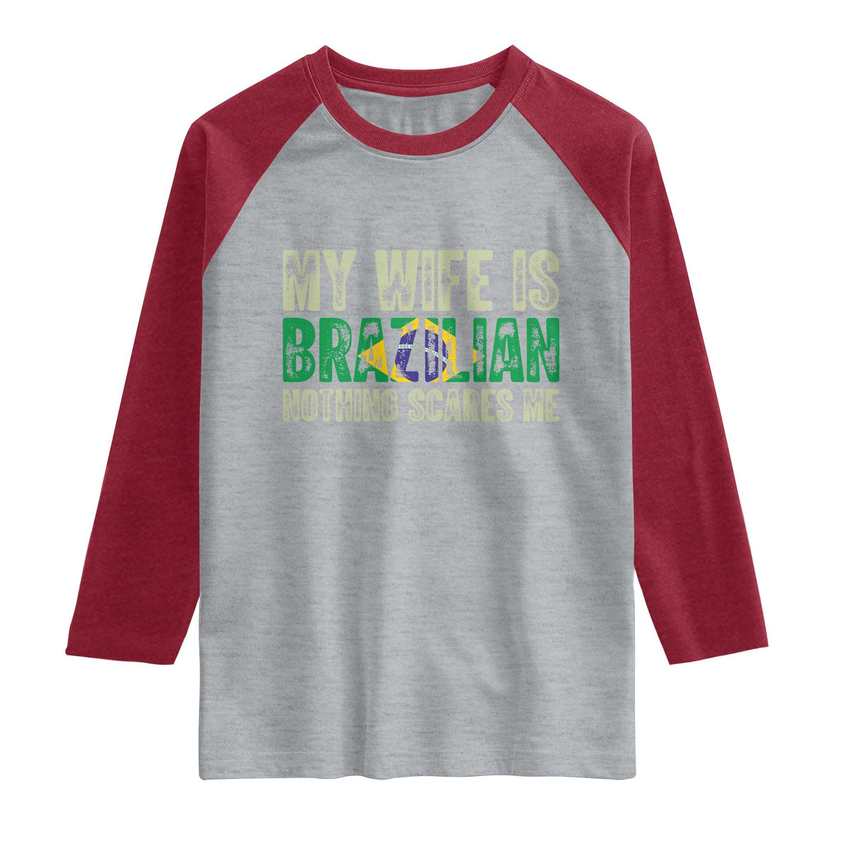 My Wife is Brazilian Nothing Scares Me Raglan Shirt Funny Husband Brazil Pride Flag