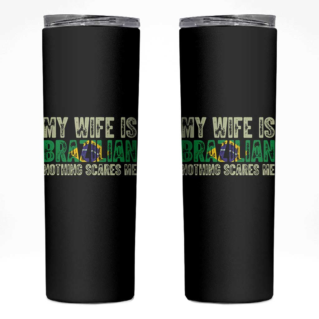 My Wife is Brazilian Nothing Scares Me Skinny Tumbler Funny Husband Brazil Pride Flag