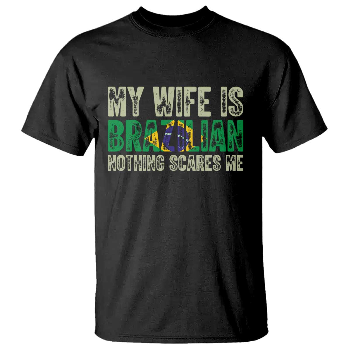 My Wife is Brazilian Nothing Scares Me T Shirt Funny Husband Brazil Pride Flag