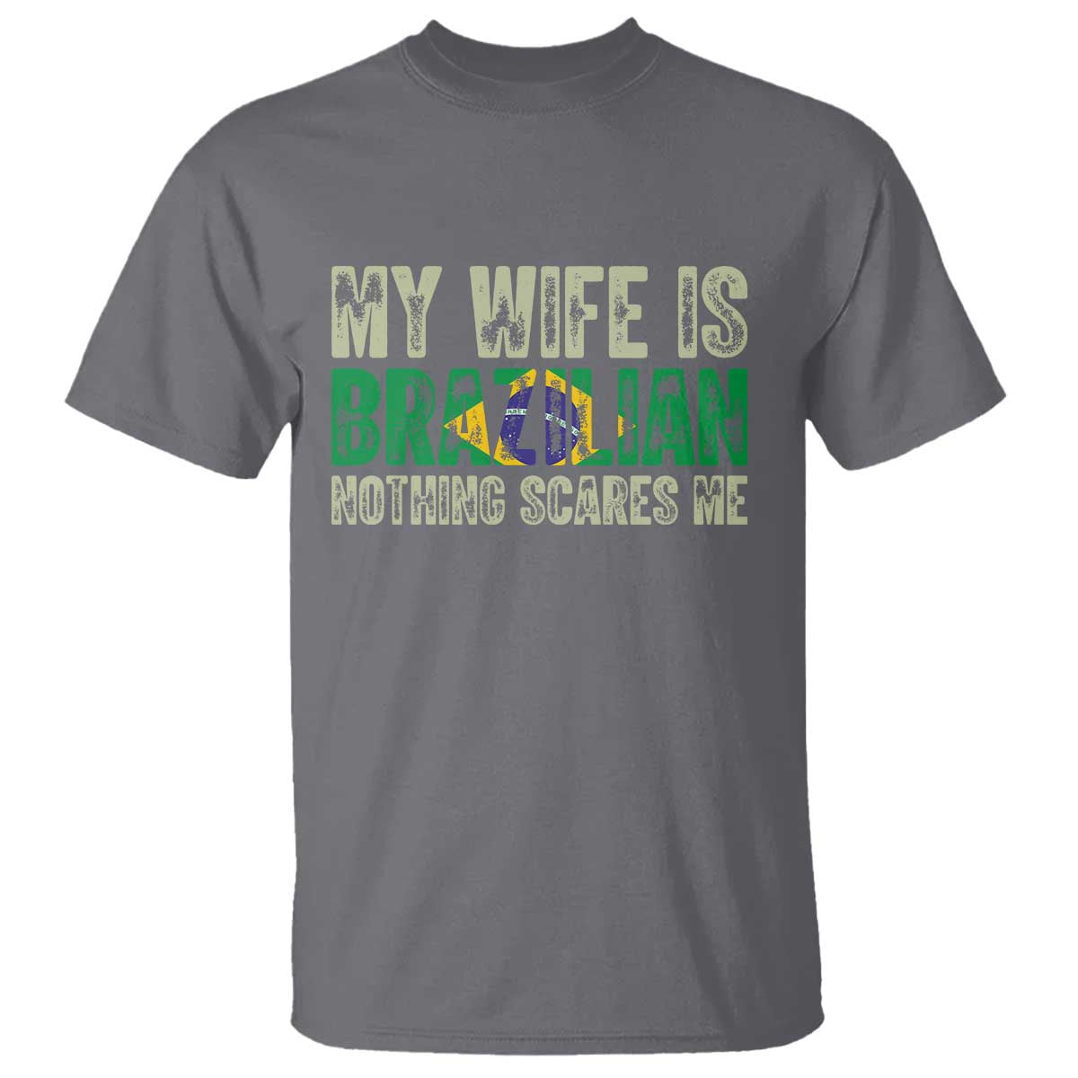 My Wife is Brazilian Nothing Scares Me T Shirt Funny Husband Brazil Pride Flag