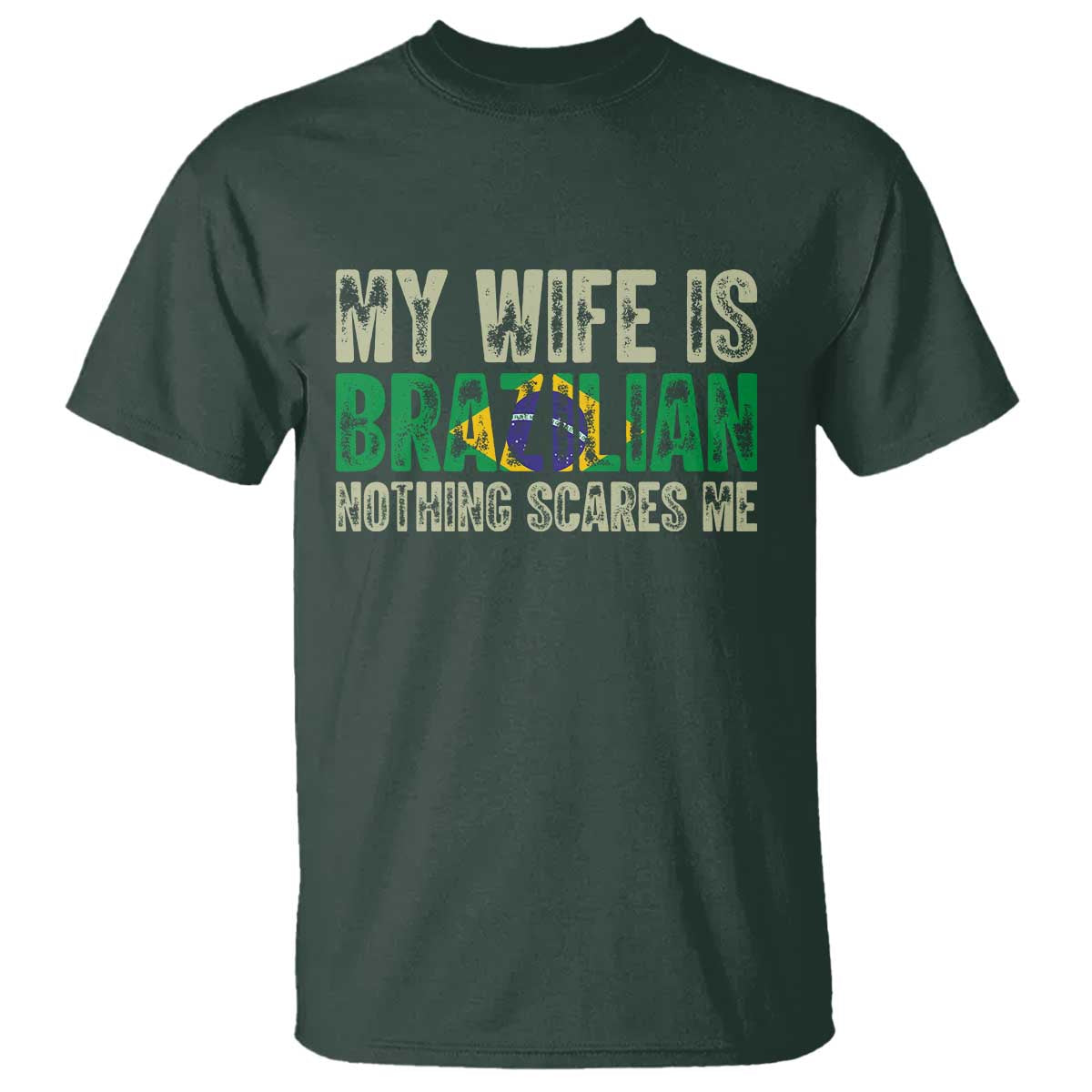 My Wife is Brazilian Nothing Scares Me T Shirt Funny Husband Brazil Pride Flag