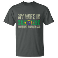 My Wife is Brazilian Nothing Scares Me T Shirt Funny Husband Brazil Pride Flag