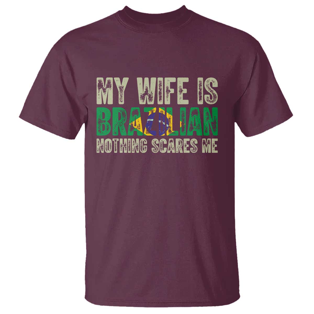 My Wife is Brazilian Nothing Scares Me T Shirt Funny Husband Brazil Pride Flag