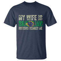 My Wife is Brazilian Nothing Scares Me T Shirt Funny Husband Brazil Pride Flag
