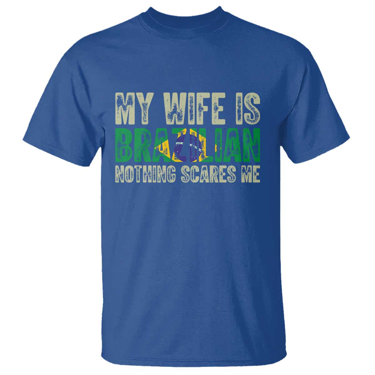 My Wife is Brazilian Nothing Scares Me T Shirt Funny Husband Brazil Pride Flag