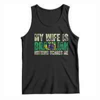 My Wife is Brazilian Nothing Scares Me Tank Top Funny Husband Brazil Pride Flag