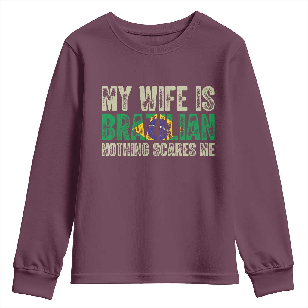 My Wife is Brazilian Nothing Scares Me Youth Sweatshirt Funny Husband Brazil Pride Flag