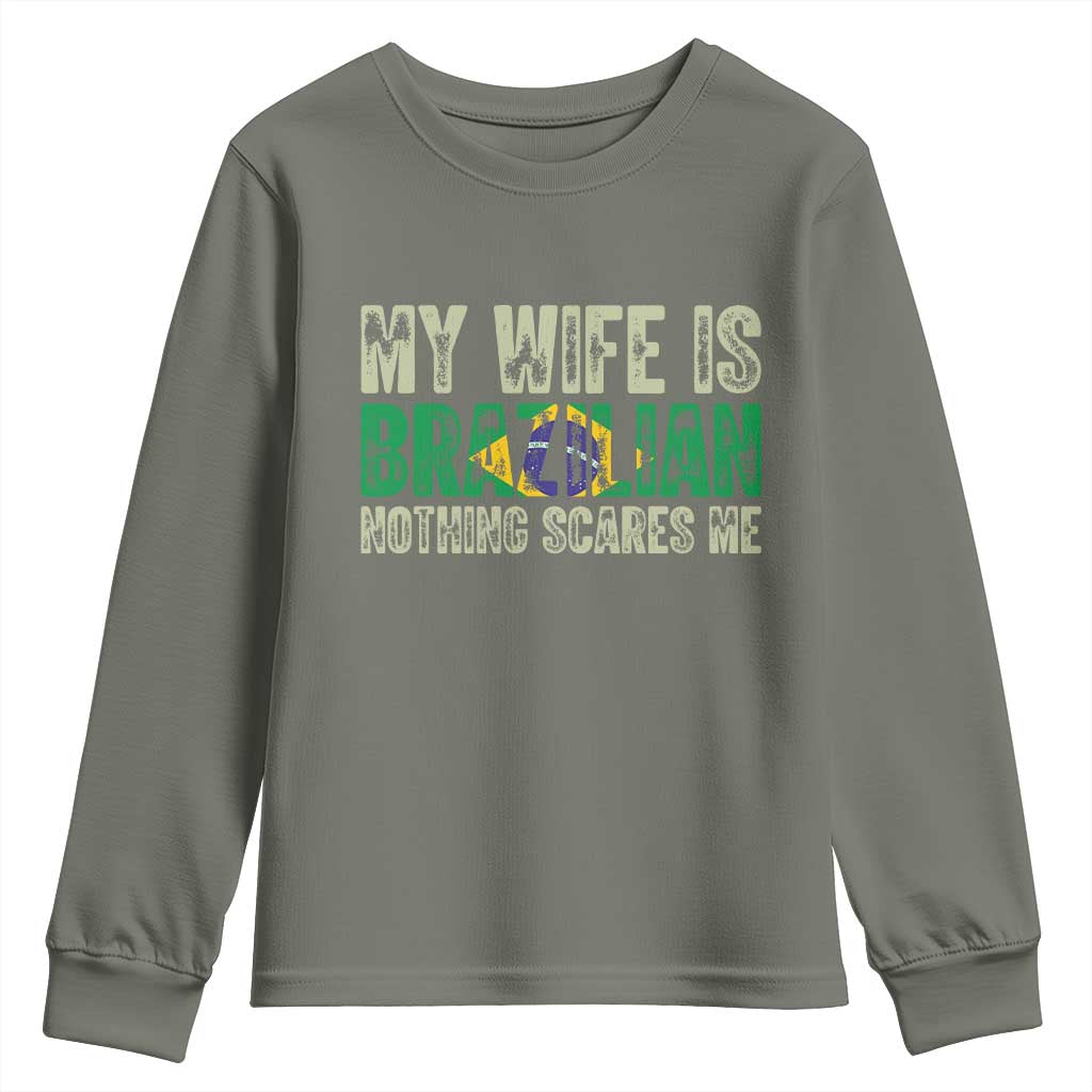My Wife is Brazilian Nothing Scares Me Youth Sweatshirt Funny Husband Brazil Pride Flag