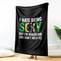 I Hate Being Sexy But I'm Brazilian Brazil Throw Blanket Funny Sarcastic National Pride