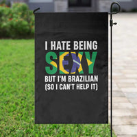 I Hate Being Sexy But I'm Brazilian Brazil Garden Flag Funny Sarcastic National Pride