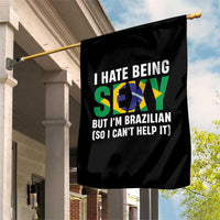 I Hate Being Sexy But I'm Brazilian Brazil Garden Flag Funny Sarcastic National Pride