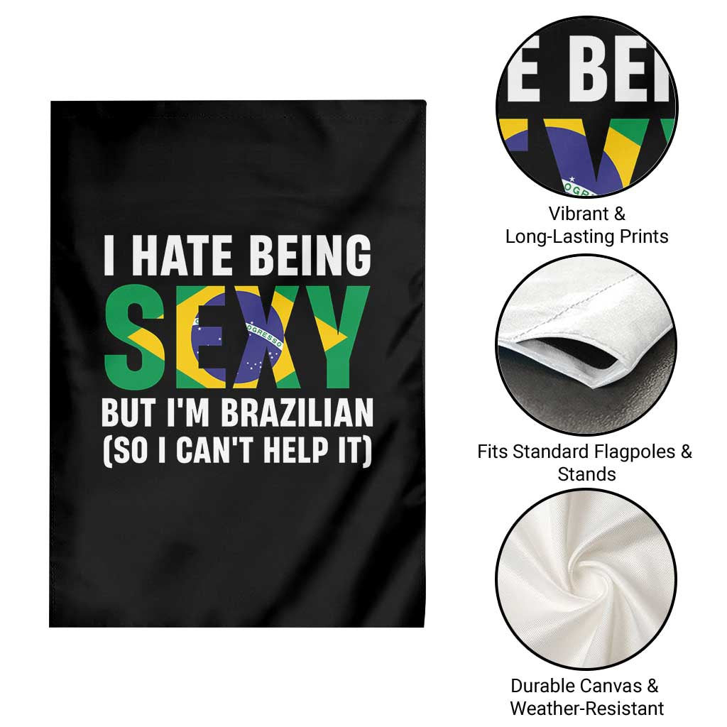 I Hate Being Sexy But I'm Brazilian Brazil Garden Flag Funny Sarcastic National Pride