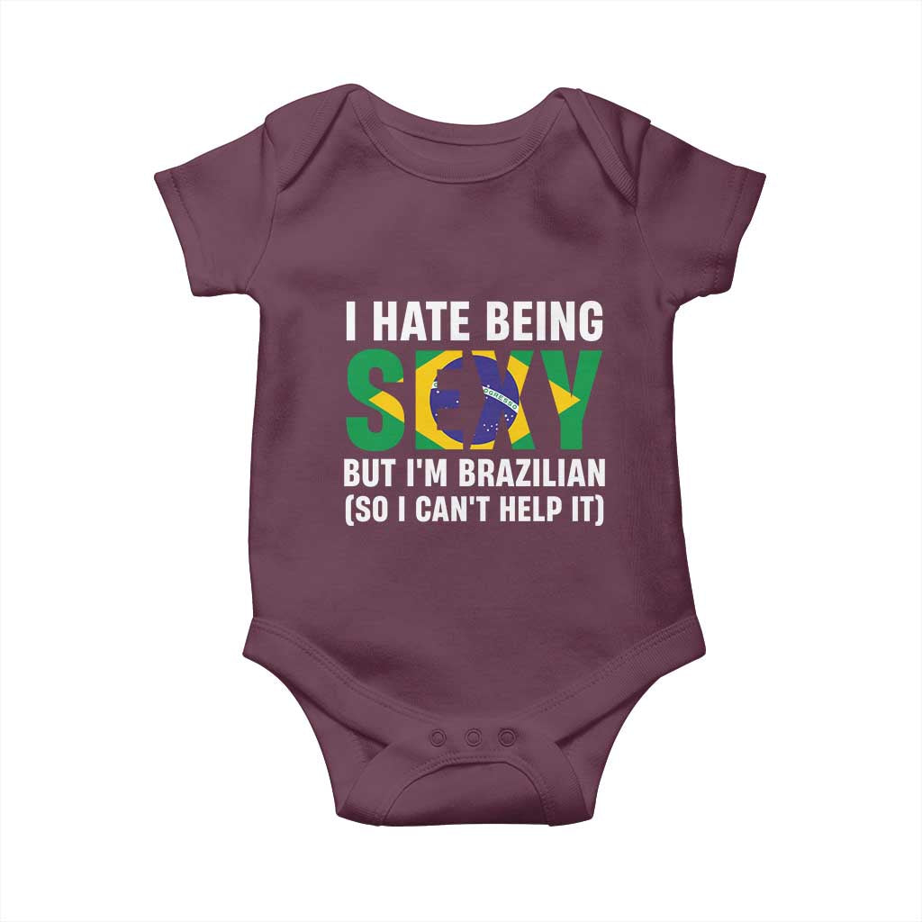 I Hate Being Sexy But I'm Brazilian Brazil Baby Onesie Funny Sarcastic National Pride