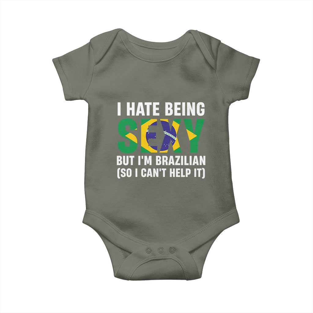 I Hate Being Sexy But I'm Brazilian Brazil Baby Onesie Funny Sarcastic National Pride