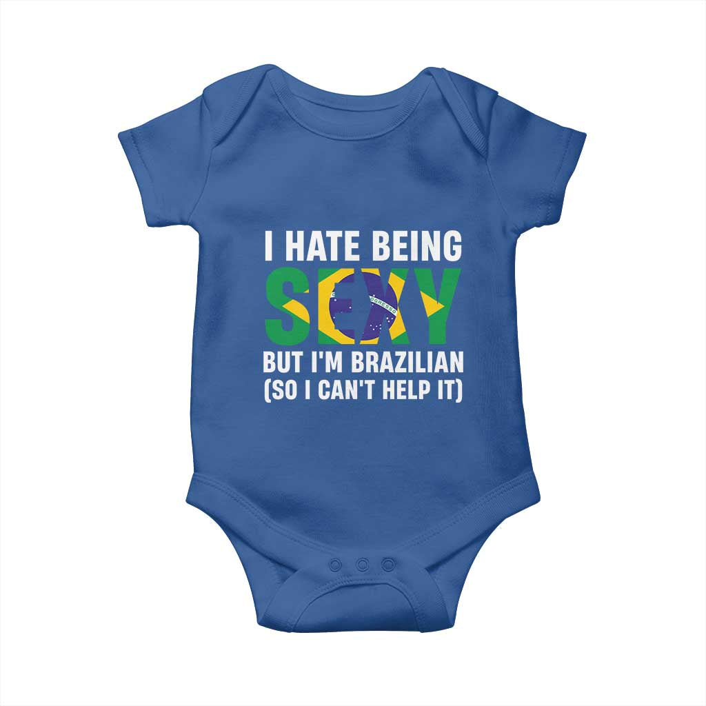 I Hate Being Sexy But I'm Brazilian Brazil Baby Onesie Funny Sarcastic National Pride