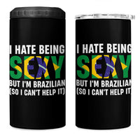 I Hate Being Sexy But I'm Brazilian Brazil 4 in 1 Can Cooler Tumbler Funny Sarcastic National Pride
