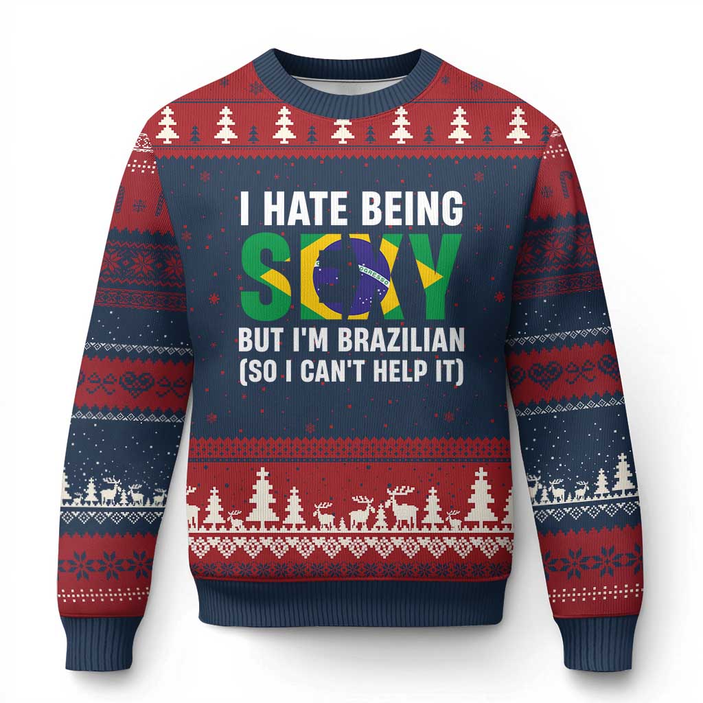 I Hate Being Sexy But I'm Brazilian Brazil Ugly Christmas Sweater Funny Sarcastic National Pride
