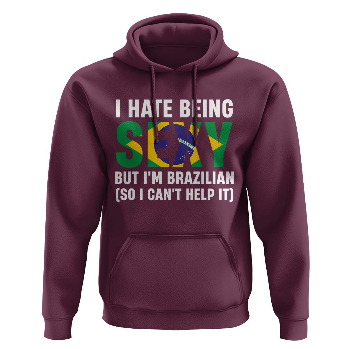I Hate Being Sexy But I'm Brazilian Brazil Hoodie Funny Sarcastic National Pride