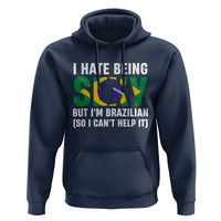 I Hate Being Sexy But I'm Brazilian Brazil Hoodie Funny Sarcastic National Pride