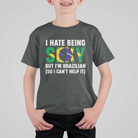 I Hate Being Sexy But I'm Brazilian Brazil T Shirt For Kid Funny Sarcastic National Pride