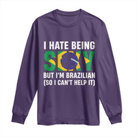 I Hate Being Sexy But I'm Brazilian Brazil Long Sleeve Shirt Funny Sarcastic National Pride
