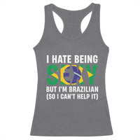 I Hate Being Sexy But I'm Brazilian Brazil Racerback Tank Top Funny Sarcastic National Pride