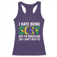 I Hate Being Sexy But I'm Brazilian Brazil Racerback Tank Top Funny Sarcastic National Pride