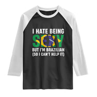 I Hate Being Sexy But I'm Brazilian Brazil Raglan Shirt Funny Sarcastic National Pride