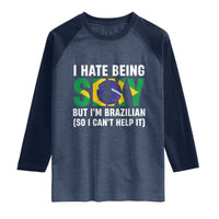 I Hate Being Sexy But I'm Brazilian Brazil Raglan Shirt Funny Sarcastic National Pride