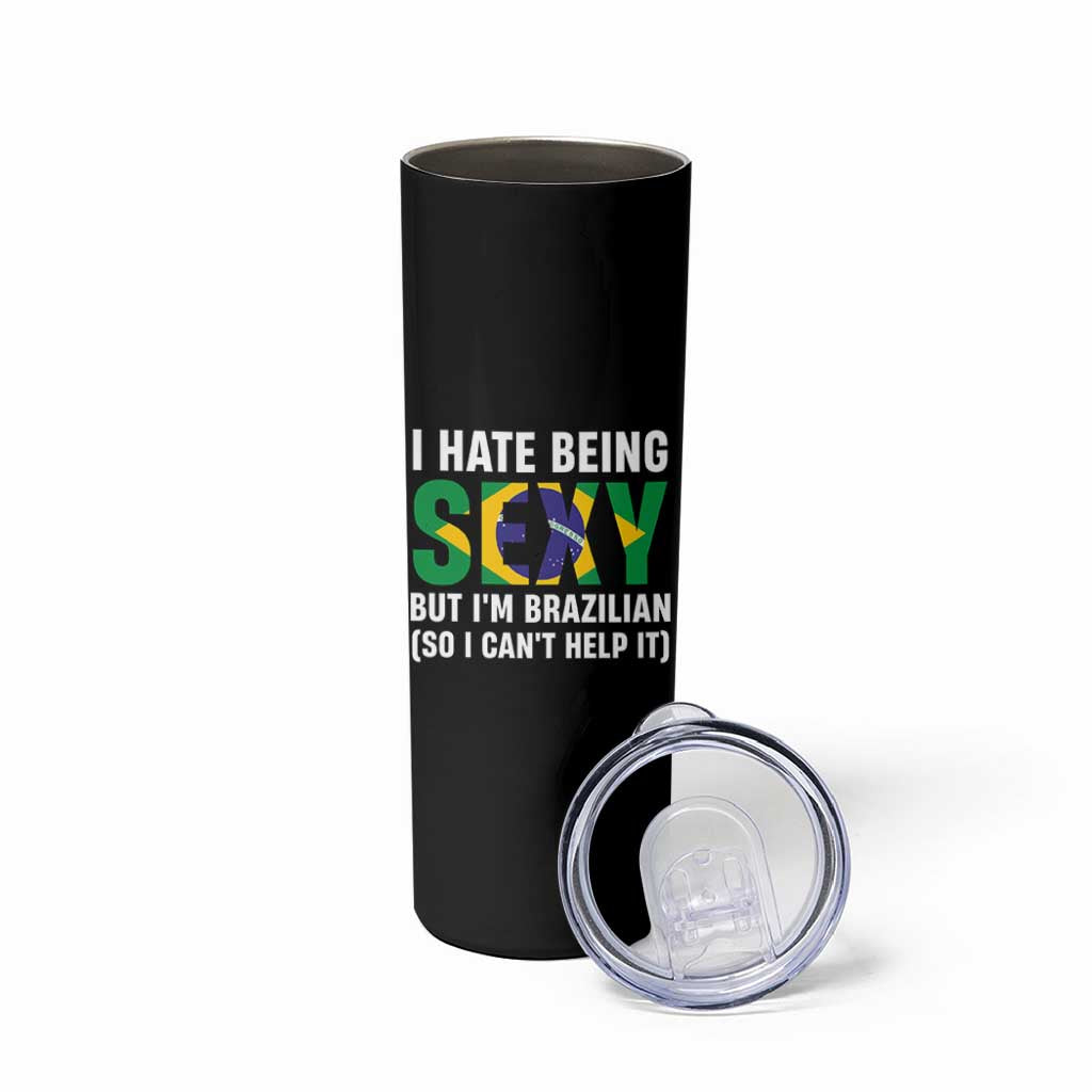 I Hate Being Sexy But I'm Brazilian Brazil Skinny Tumbler Funny Sarcastic National Pride