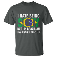 I Hate Being Sexy But I'm Brazilian Brazil T Shirt Funny Sarcastic National Pride