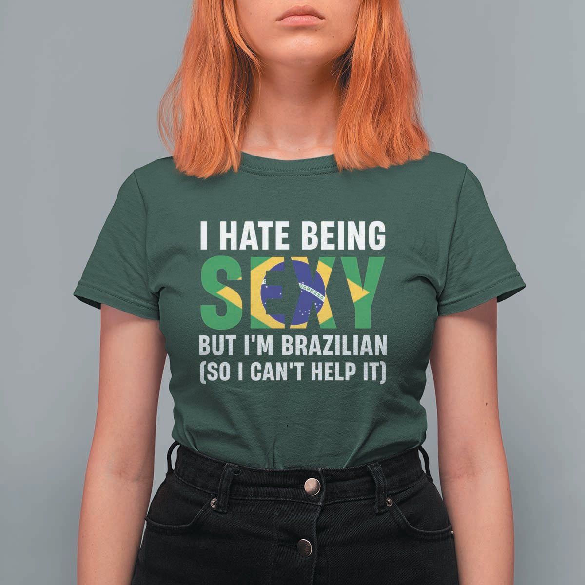 I Hate Being Sexy But I'm Brazilian Brazil T Shirt For Women Funny Sarcastic National Pride