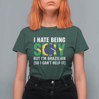 I Hate Being Sexy But I'm Brazilian Brazil T Shirt For Women Funny Sarcastic National Pride