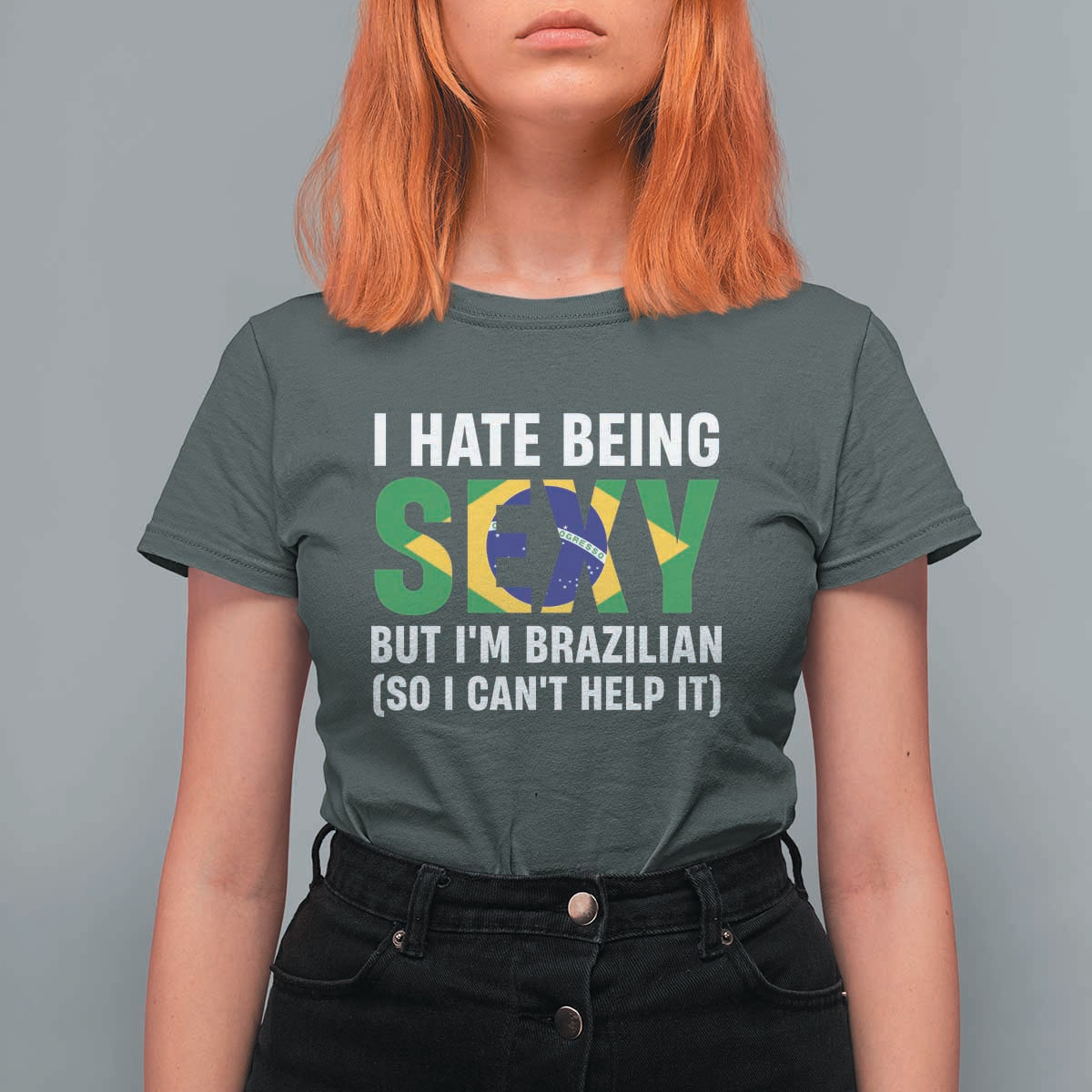 I Hate Being Sexy But I'm Brazilian Brazil T Shirt For Women Funny Sarcastic National Pride