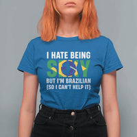 I Hate Being Sexy But I'm Brazilian Brazil T Shirt For Women Funny Sarcastic National Pride