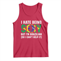 I Hate Being Sexy But I'm Brazilian Brazil Tank Top Funny Sarcastic National Pride