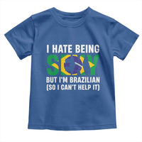 I Hate Being Sexy But I'm Brazilian Brazil Toddler T Shirt Funny Sarcastic National Pride
