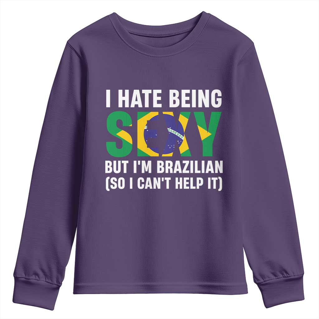 I Hate Being Sexy But I'm Brazilian Brazil Youth Sweatshirt Funny Sarcastic National Pride