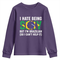 I Hate Being Sexy But I'm Brazilian Brazil Youth Sweatshirt Funny Sarcastic National Pride